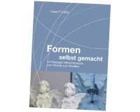 Formen selbst gemacht (Klaus-P. Lührs) Formen selbst gemacht (Klaus-P. Lührs)
