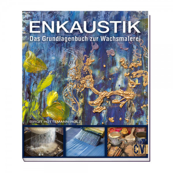 Enkaustik - Das Grundlagenbuch zur Wachsmalerei