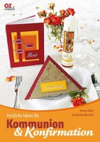 Festliche Ideen für Kommunion & Konfirmation Festliche Ideen für Kommunion & Konfirmation